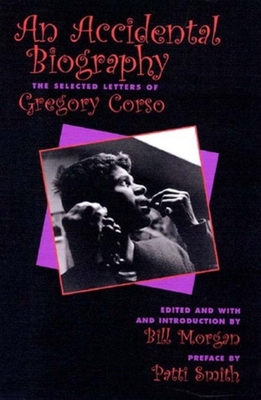 An Accidental Autobiography: The Selected Letters of Gregory Corso - Gregory Corso