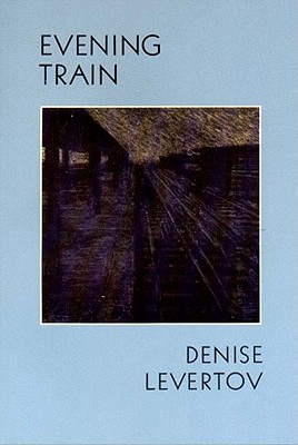 Evening Train: Poetry - Denise Levertov