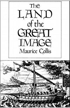 Coperta cărții 'The Land of the Great Image: Historical Narrative - Maurice Collis'
