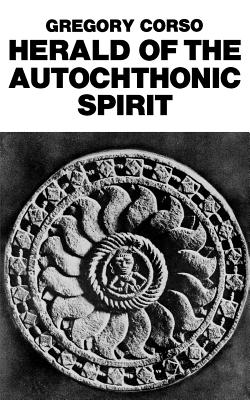 Herald of the Autochthonic Spirit - Gregory Corso