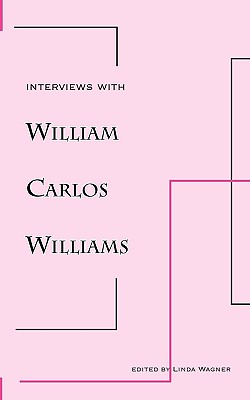 Interviews with William Carlos Williams - William Carlos Williams