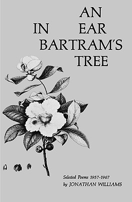 Coperta cărții 'An Ear in Bartram's Tree: Selected Poems 1957-1967 - Jonathan Williams'