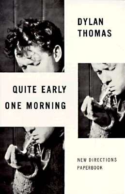 Quite Early One Morning: Stories - Dylan Thomas