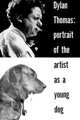 Portrait of the Artist as a Young Dog: Stories - Dylan Thomas