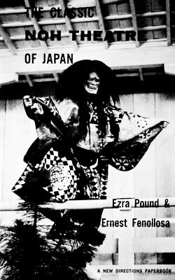 The Classic Noh Theatre of Japan - Ezra Pound