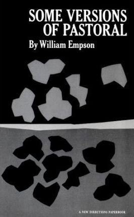 Some Versions of Pastoral: Literary Criticism - William Empson