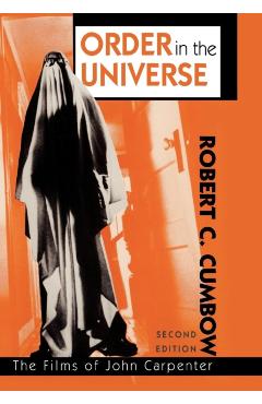 Coperta cărții 'Order in the Universe: The Films of John Carpenter, 2nd Edition - Robert C. Cumbow'