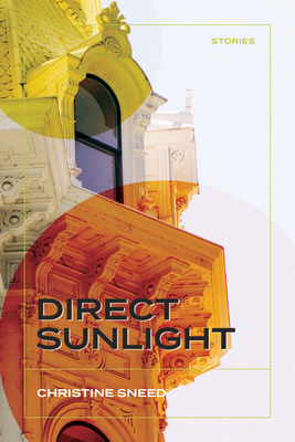 Direct Sunlight: Stories - Christine Sneed