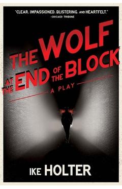 Coperta cărții 'The Wolf at the End of the Block: A Play - Ike Holter'