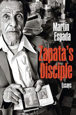 Zapata's Disciple: Essays - Martín Espada