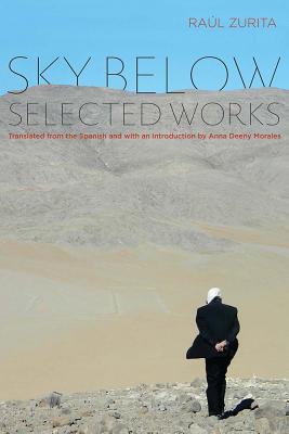 Sky Below: Selected Works - Raul Zurita