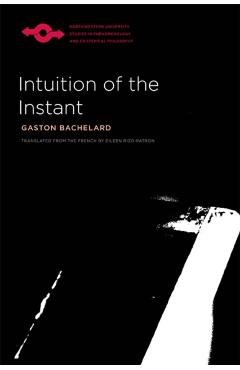 Intuition of the Instant - Gaston Bachelard