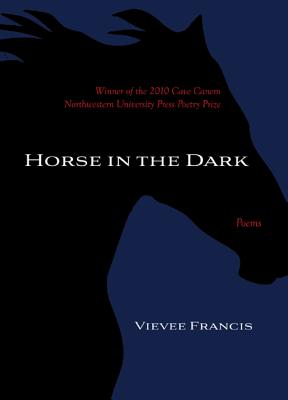 Horse in the Dark - Vievee Francis