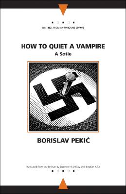 How to Quiet a Vampire: A Sotie - Borislav Pekic