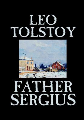 Coperta cărții 'Father Sergius by Leo Tolstoy, Fiction, Literary - Leo Tolstoy'