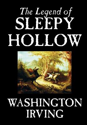 The Legend of Sleepy Hollow by Washington Irving, Fiction, Classics - Washington Irving