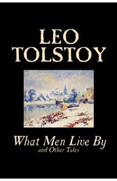 Poza produsului What Men Live By and Other Tales by Leo Tolstoy, Fiction, Short Stories - Leo Tolstoy