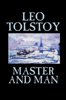 Master and Man by Leo Tolstoy, Fiction, Classics - Leo Tolstoy