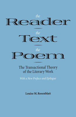 Coperta cărții 'The Reader, the Text, the Poem: The Transactional Theory of the Literary Work - Louise M. Rosenblatt'