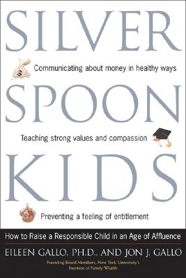 Silver Spoon Kids: How Successful Parents Raise Responsible Children - Eileen Gallo