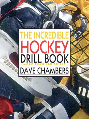 The Incredible Hockey Drill Book - Dave Chambers