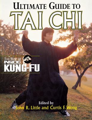Ultimate Guide to Tai Chi: The Best of Inside Kung-Fu - John Little