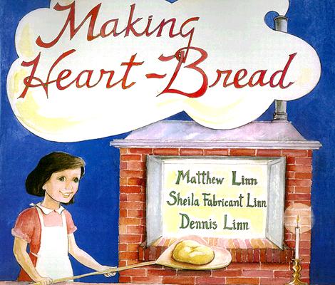 Making Heart-Bread - Matthew Linn