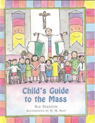 Child's Guide to the Mass - Sue Stanton