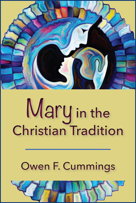 Mary in the Christian Tradition - Owen F. Cummings