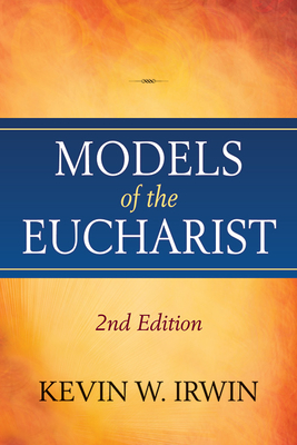 Coperta cărții 'Models of the Eucharist, Second Edition - Kevin W. Irwin'