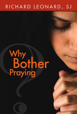 Why Bother Praying? - Richard Leonard
