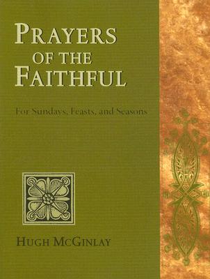 Prayers of the Faithful: For Sundays, Feasts, and Seasons - Hugh Mcginlay