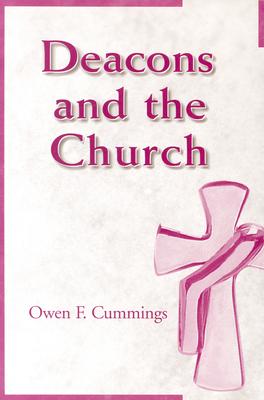 Deacons and the Church - Owen F. Cummings
