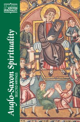 Anglo-Saxon Spirituality: Selected Writings - Robert Boenig