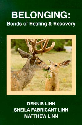 Belonging: Bonds of Healing and Recovery - Dennis Linn