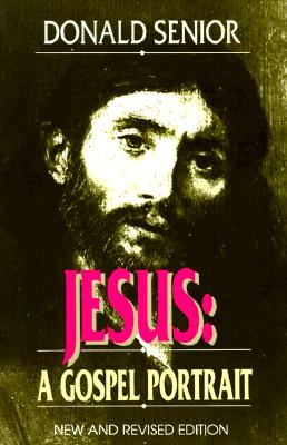 Jesus (New and Revised Edition): A Gospel Portrait - Donald Senior