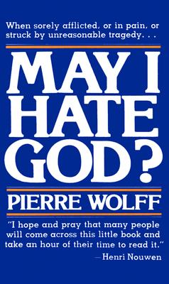 May I Hate God? - Pierre Wolff