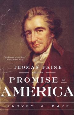 Thomas Paine and the Promise of America - Harvey J. Kaye