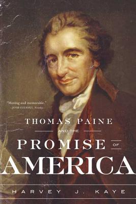 Thomas Paine and the Promise of America - Harvey J. Kaye
