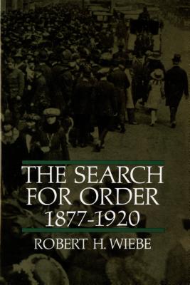 The Search for Order, 1877-1920 - Robert H. Wiebe