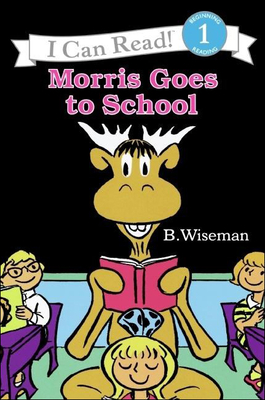 Morris Goes to School - Bernard Wiseman