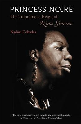 Princess Noire: The Tumultuous Reign of Nina Simone - Nadine Cohodas