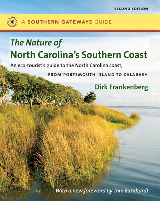 The Nature of North Carolina's Southern Coast: Barrier Islands, Coastal Waters, and Wetlands - Dirk Frankenberg