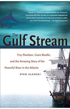 Coperta cărții 'The Gulf Stream: Tiny Plankton, Giant Bluefin, and the Amazing Story of the Powerful River in the Atlantic - Stan'