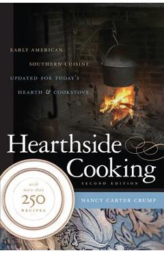 Coperta cărții 'Hearthside Cooking: Early American Southern Cuisine Updated for Today's Hearth and Cookstove - Nancy Carter Crump'