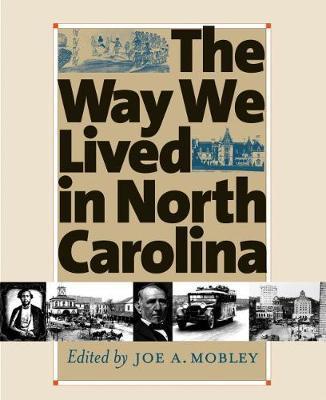 Way We Lived in North Carolina - Joe A. Mobley