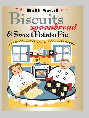 Biscuits, Spoonbread, & Sweet Potato Pie - Bill Neal