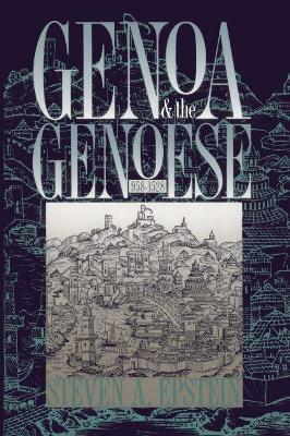 Genoa and the Genoese, 958-1528 - Steven A. Epstein