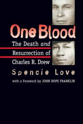 One Blood: The Death and Resurrection of Charles R. Drew - Spencie Love