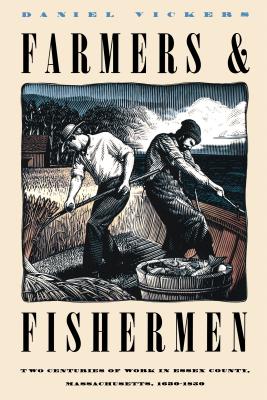 Farmers and Fishermen: Two Centuries of Work in Essex County, Massachusetts, 1630-1850 - Daniel Vickers